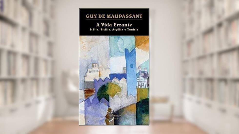 A Vida Errante, do autor Guy de Maupassant