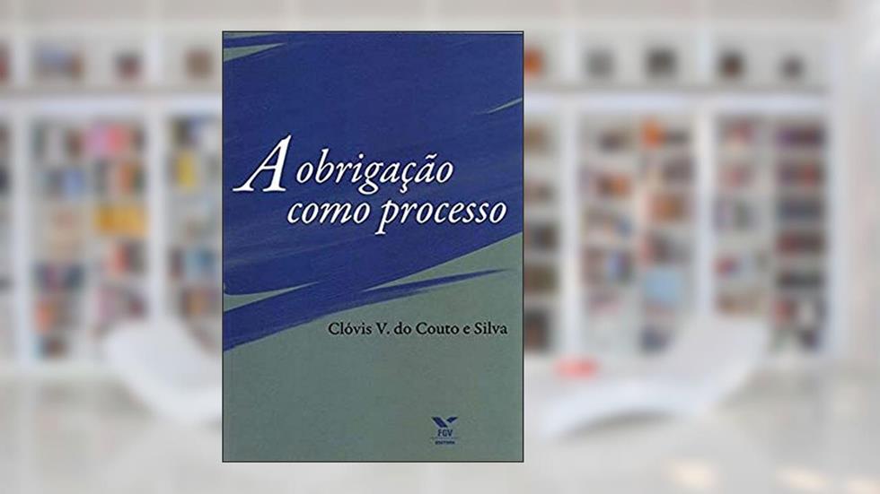 A Obrigação Como Processo, do autor Clóvis V. Do Couto E Silva; Luciana Gardolinski Do Couto E Silva