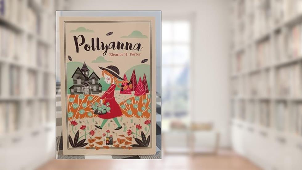 Pollyanna, do autor Eleanor H Porter; Pé Da Letra