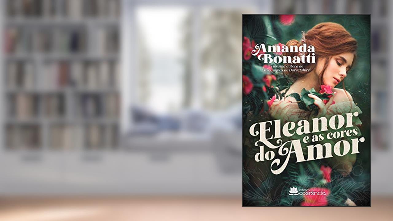 Eleanor e as Cores do Amor, do autor Amanda Bonatti