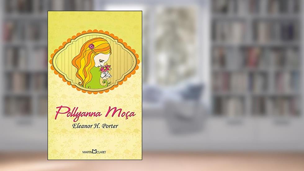 Pollyanna moça: 273, do autor Eleanor H. Porter