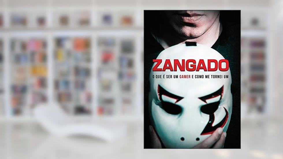 Zangado: O que é ser um Gamer e como me tornei um, do autor Zangado Games