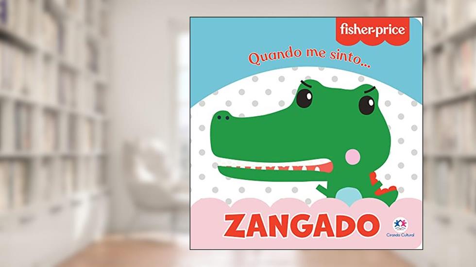 Fisher-Price - Zangado: Quando me Sinto, do autor Karina Barbosa
