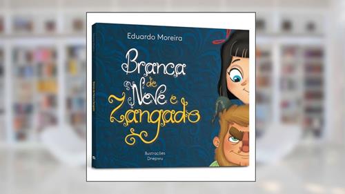 Capa de Branca de Neve e Zangado, do autor Eduardo Moreira