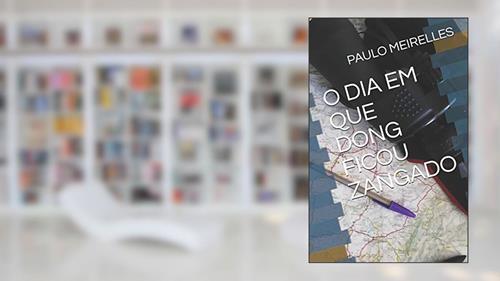 Capa de O Dia Em Que Dong Ficou Zangado, do autor Paulo Meirelles