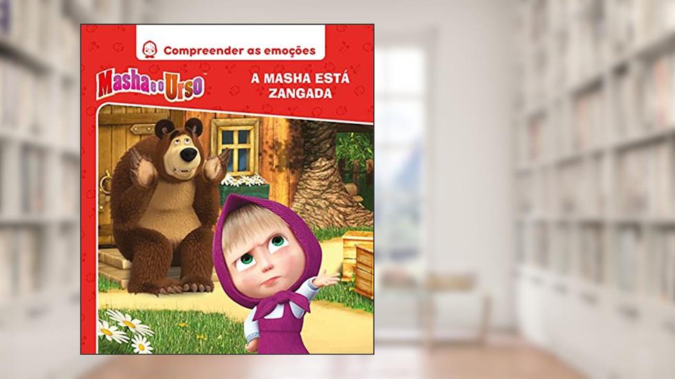Masha e o Urso - A Masha Está Zangada - Compreender as emoções, do autor Varios Autores