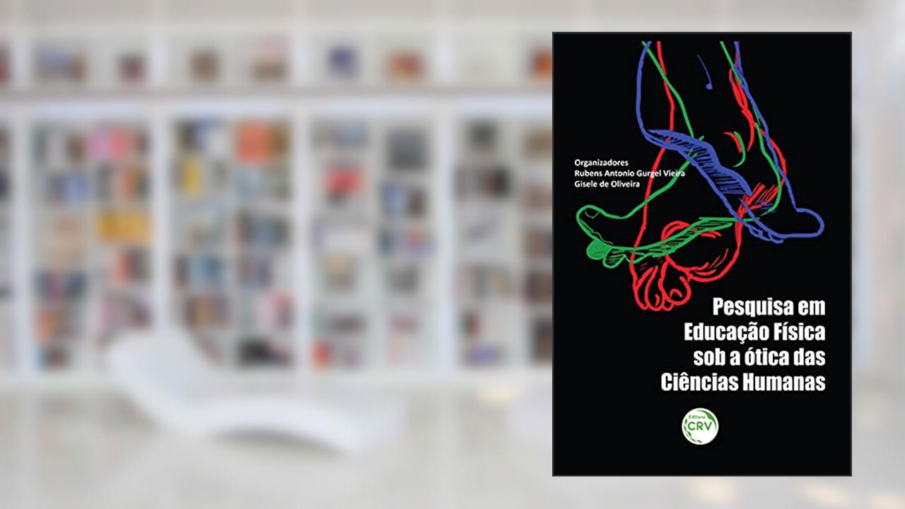 Pesquisa em educação física sob a ótica das ciências humanas, do autor Rubens Antonio Gurgel Vieira; Gisele de Oliveira