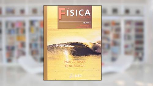 Capa de Fisica para cientistas e engenheiros volume 2 - eletricidade e magnetismo e ótica, do autor Paul A. Tipler; Gene Mosca