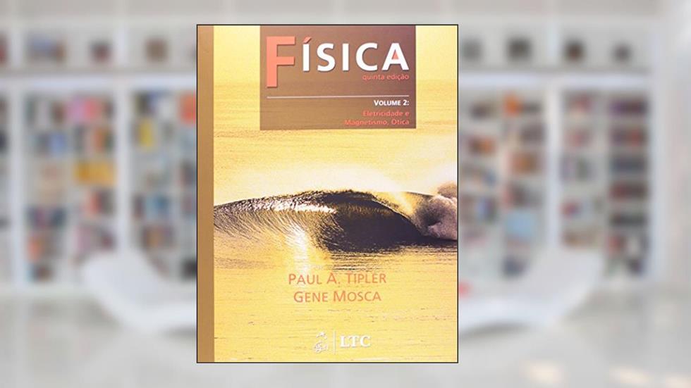 Fisica para cientistas e engenheiros volume 2 - eletricidade e magnetismo e ótica, do autor Paul A. Tipler; Gene Mosca