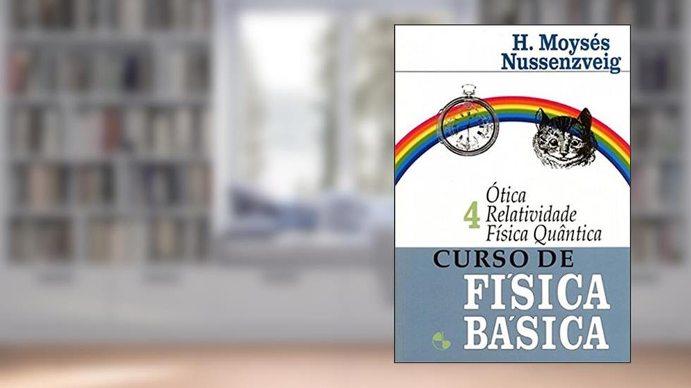 Curso de Física Básica: ótica, Relatividade, Física Quântica (Volume 4), do autor H. Moysés Nussenzveig