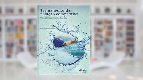 Capa de Treinamento da Natação Competitiva. Uma Abordagem Metodológica, do autor Emerson Ramirez Farto