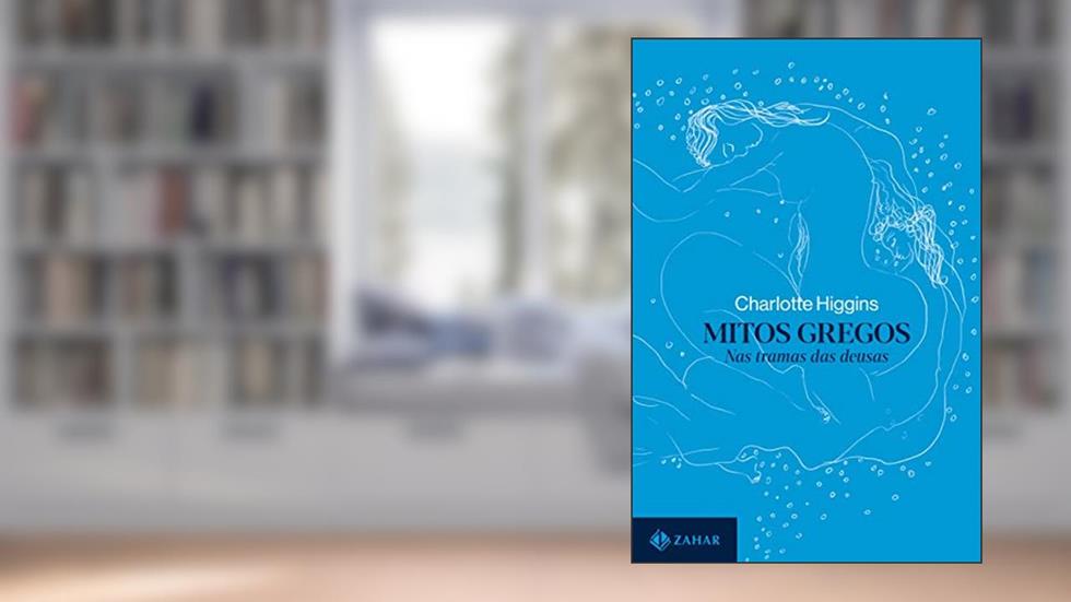 Mitos gregos: Nas tramas das deusas, do autor Charlotte Higgins