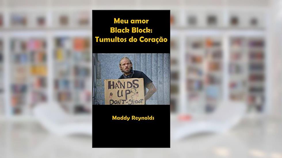 Meu amor black-block: Tumultos do coração, do autor Maddy Reynolds
