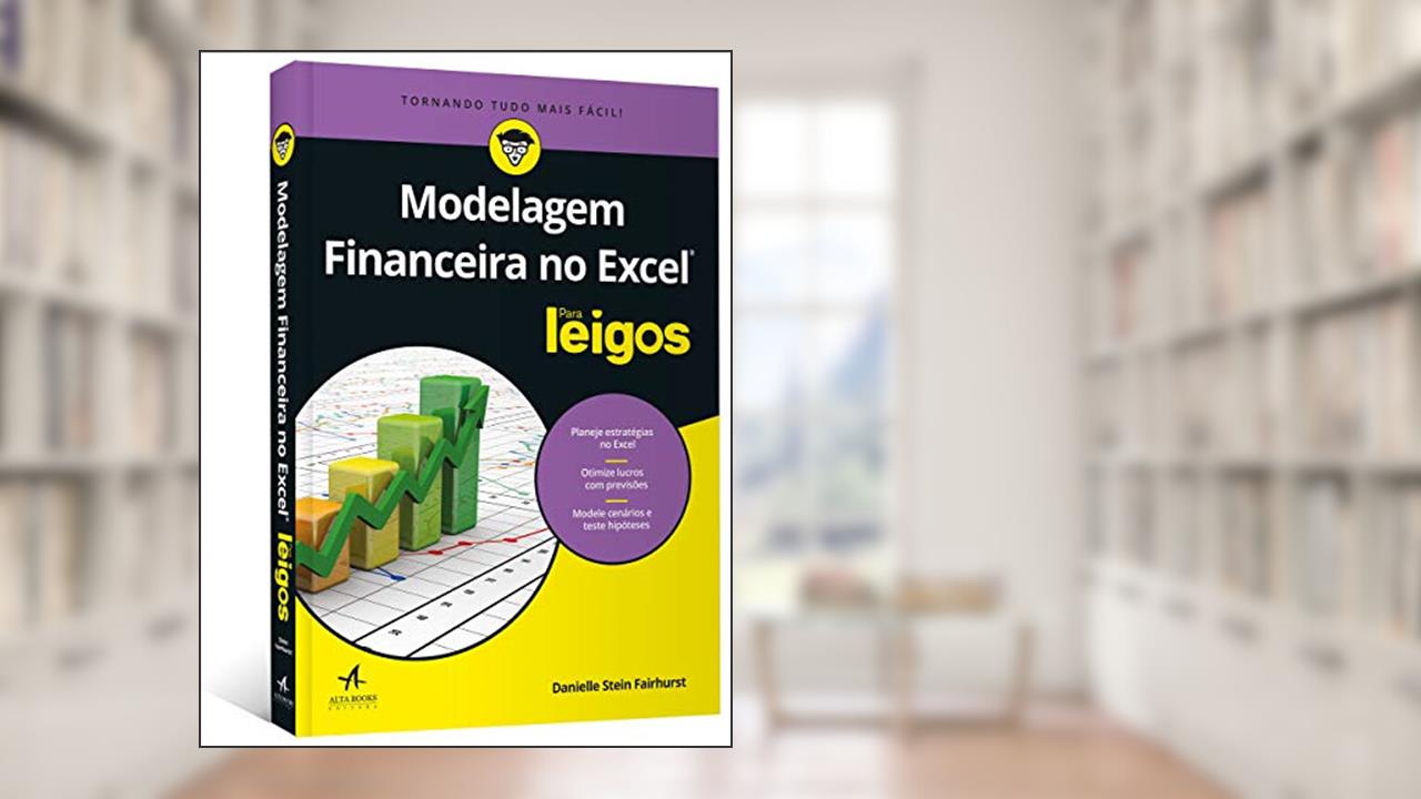 Modelagem Financeira no Excel Para Leigos, do autor Danielle Stein Fairhurst