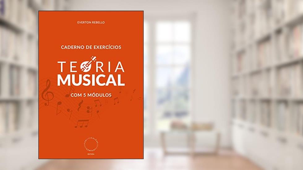 Teoria Musical: Caderno de Exercicios, do autor Everton Rebello