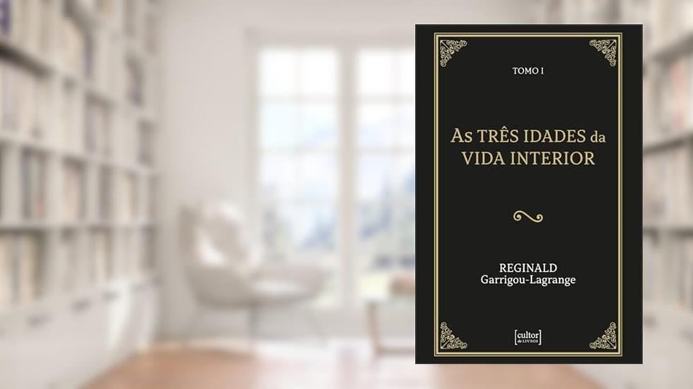 As Três Idades da Vida Interior (2 Tomos), do autor Reginald Garrigou-Lagrange