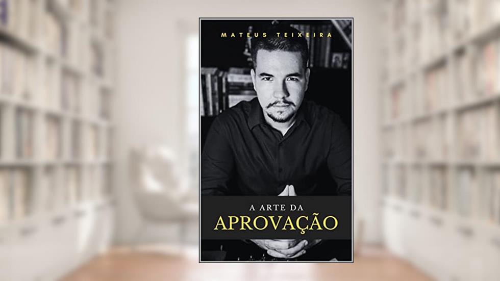 A Arte Da Aprovação, do autor Mateus Teixeira Serra Alves
