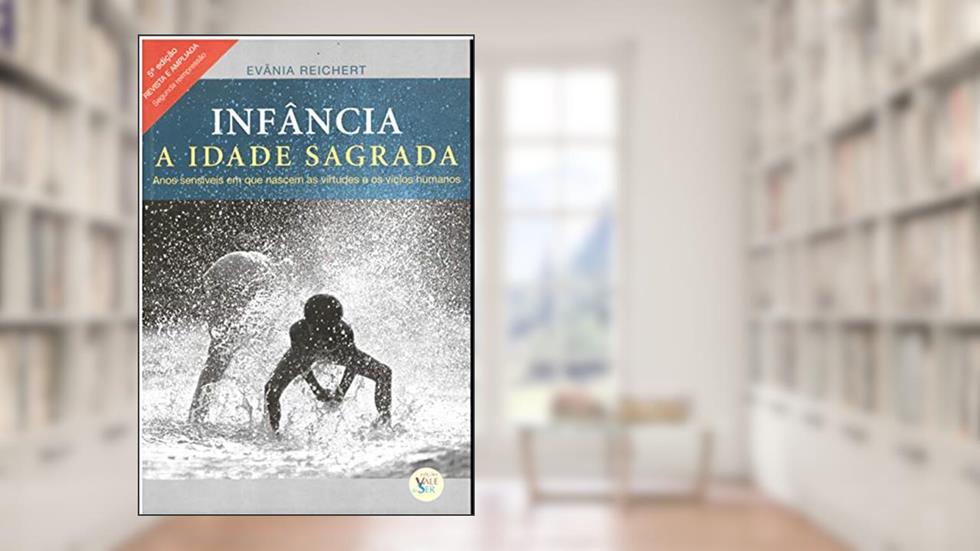 Infância, a Idade Sagrada, do autor Evânia Reichert