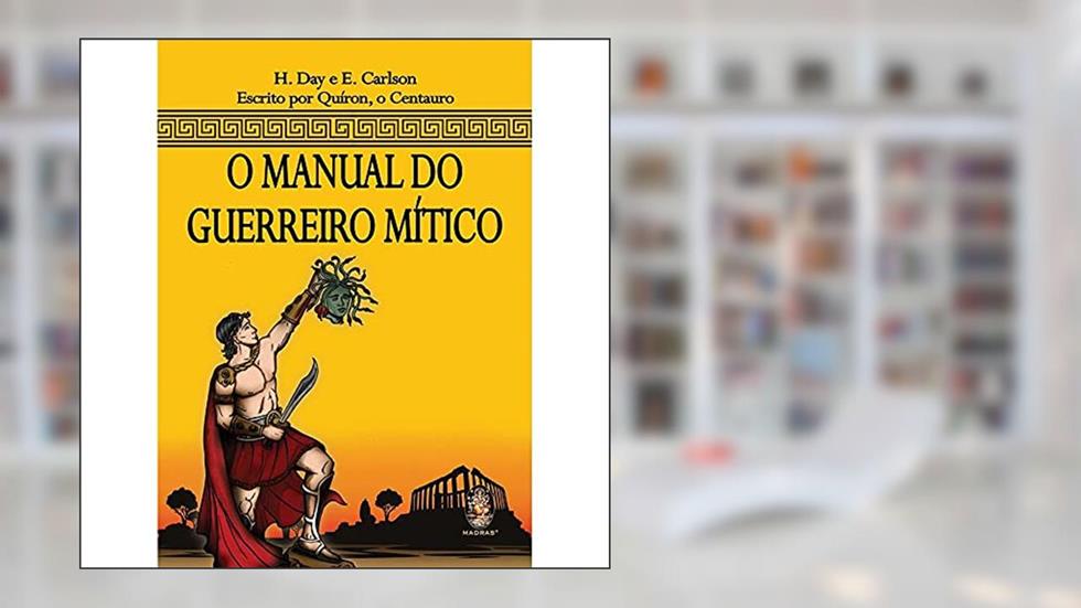 O Manual Do Guerreiro Mítico, do autor H. Day; E. Carlson