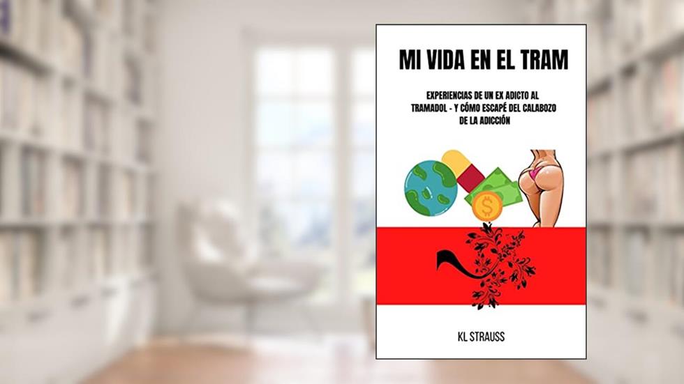 Livre do Ópio: Experiências de um ex-viciado em tramadol - e como escapei do castelo da dependência, do autor KL Strauss