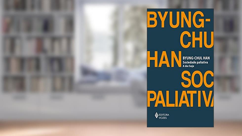 Sociedade paliativa: A dor hoje, do autor Byung-Chul Han