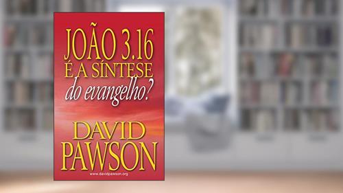 Capa de JOÃO 3.16 É A SÍNTESE DO EVANGELHO?, do autor David Pawson