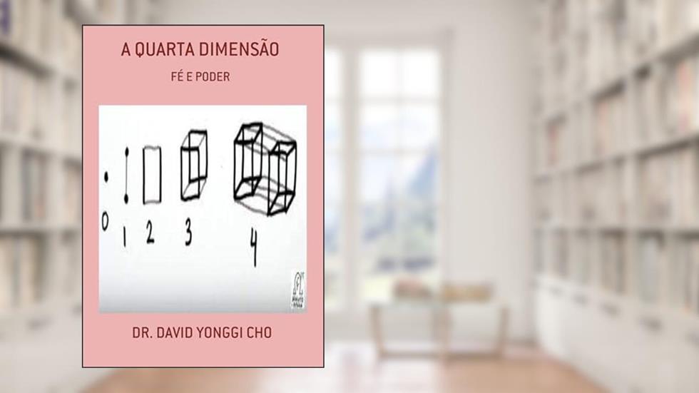 A Quarta Dimensao, do autor Dr. David Yonggi Cho