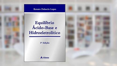 Capa de Equilíbrio Ácido-base e Hidroeletrolítico, do autor Renato Deláscio Lopes