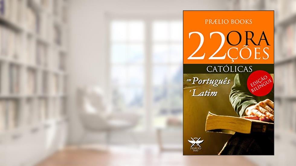 22 Orações Católicas em Português e Latim, do autor Prælio Books