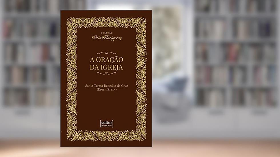 A Oração da Igreja, do autor Santa Teresa Benedita da Cruz