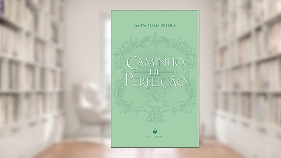 Caminho De Perfeição, do autor Santa Teresa De Jesus