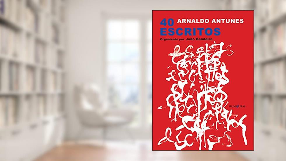 40 escritos, do autor Arnaldo Antunes