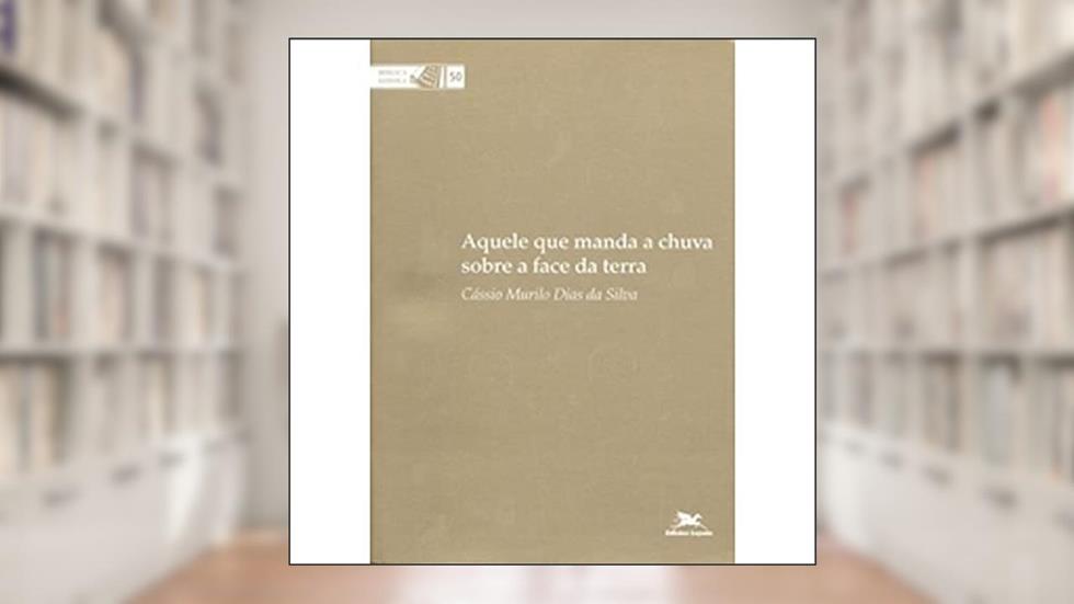 Aquele que Manda a Chuva Sobre a Face da Terra - Coleção Bíblica Loyola, do autor Cássio Murilo Dias Da Silva