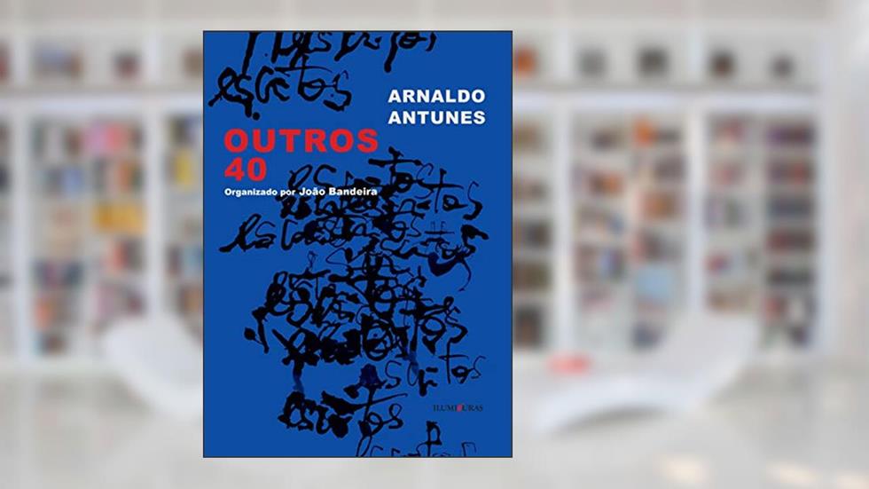 Outros 40, do autor Arnaldo Antunes
