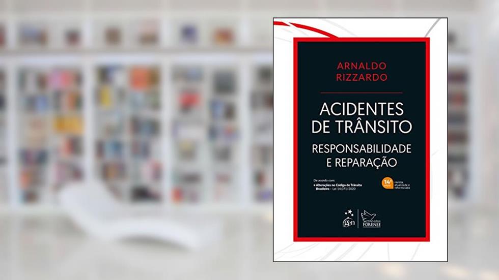 Acidentes de Trânsito: Responsabilidade e Reparação, do autor Arnaldo Rizzardo