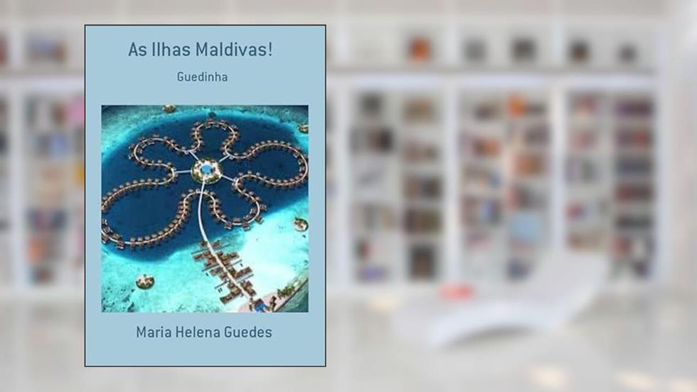 As Ilhas Maldivas!, do autor Maria Helena Guedes