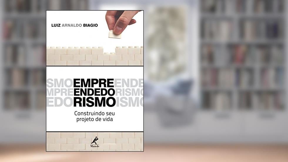 Empreendedorismo: construindo seu projeto de vida, do autor Luiz Arnaldo Biagio