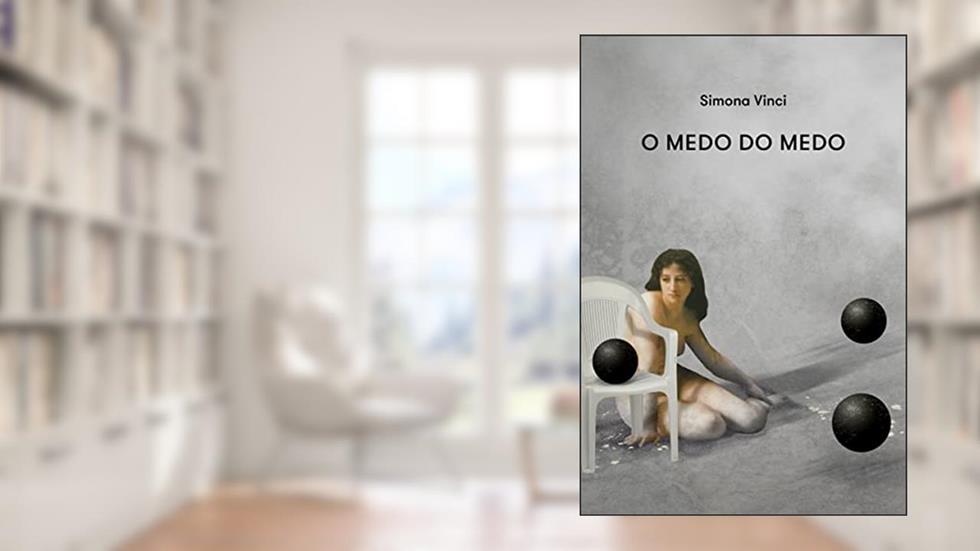 O medo do Medo, do autor Simona Vinci