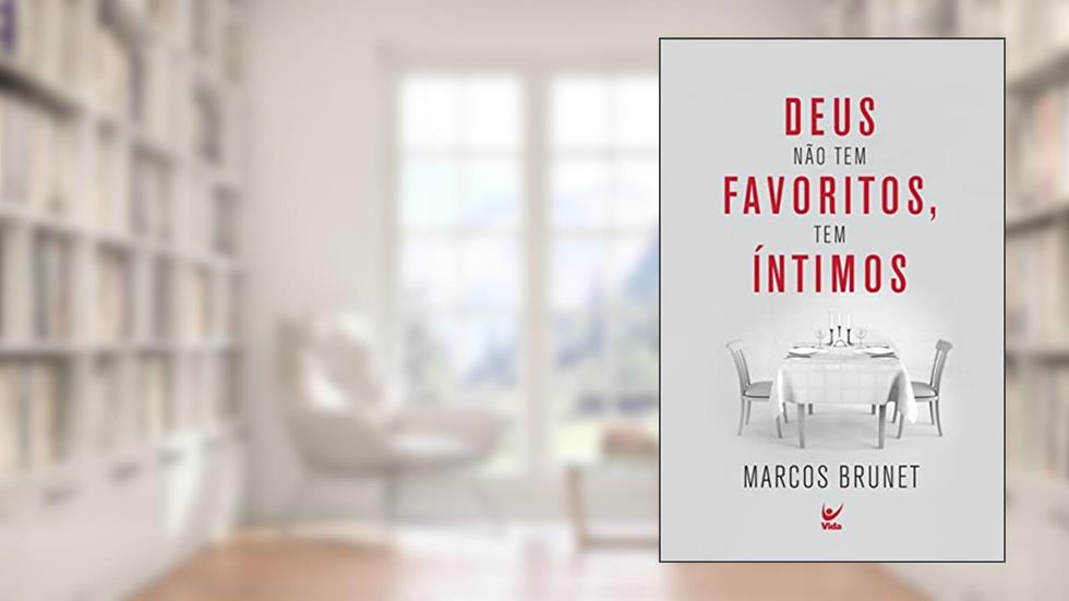 Deus Não tem Favoritos, tem íntimos, do autor Marcos Brunet