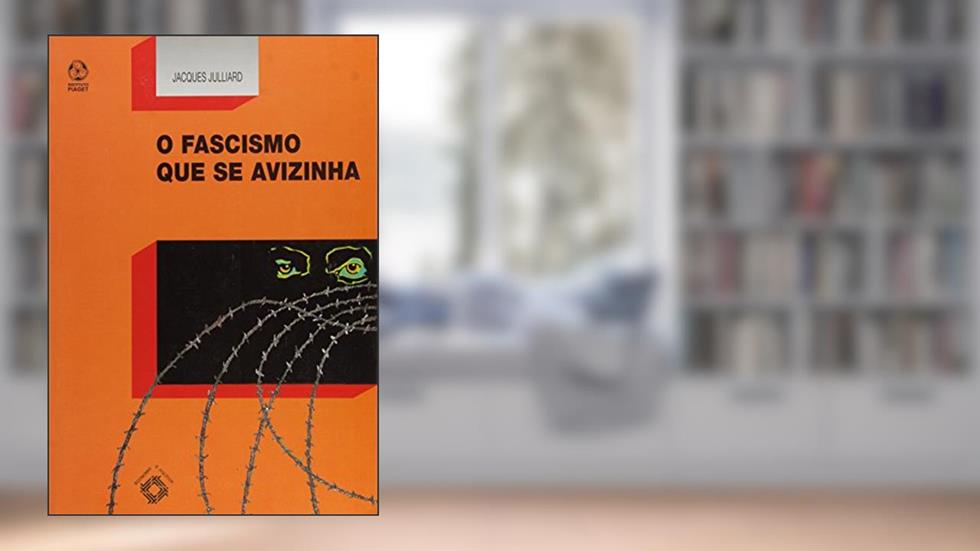 O Fascismo que Se Avizinha, do autor Jacques Julliard