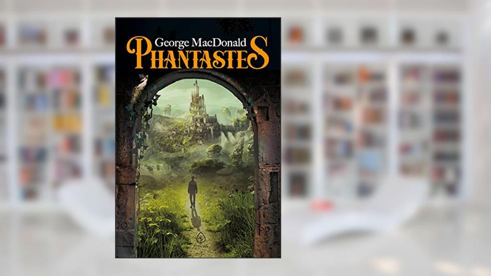 Phantastes, do autor George MacDonald