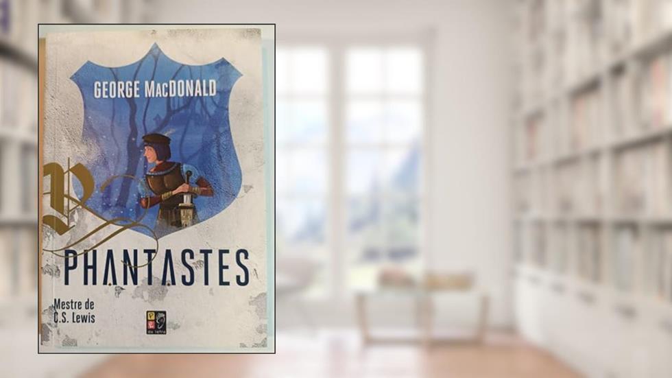 Phantastes, do autor George MacDonald; Pé Da Letra