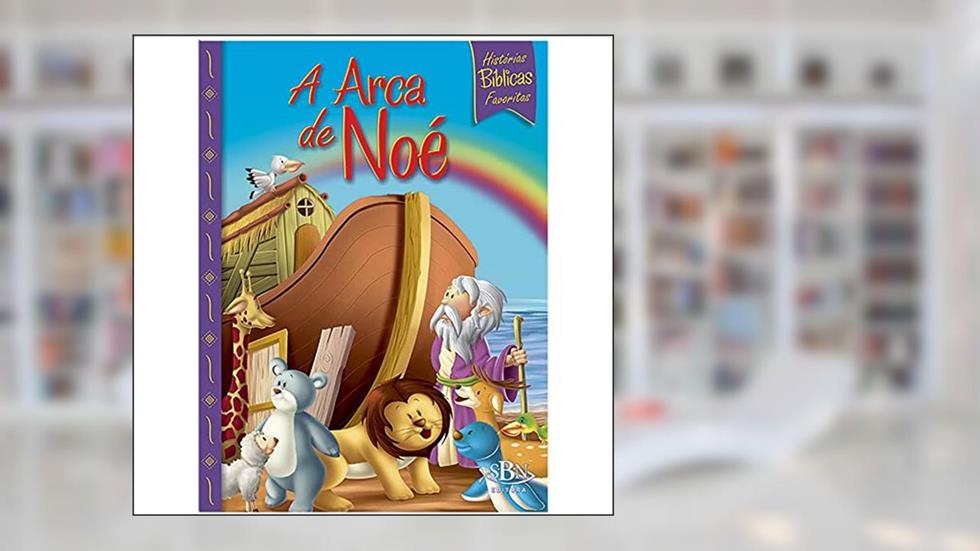 Histórias Bíblicas Favoritas: Arca de Noé, do autor CRISTINA MARQUES