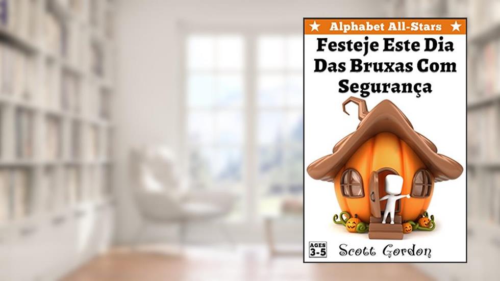 Alphabet All-Stars: Festeje Este Dia Das Bruxas Com Segurança!, do autor Scott Gordon