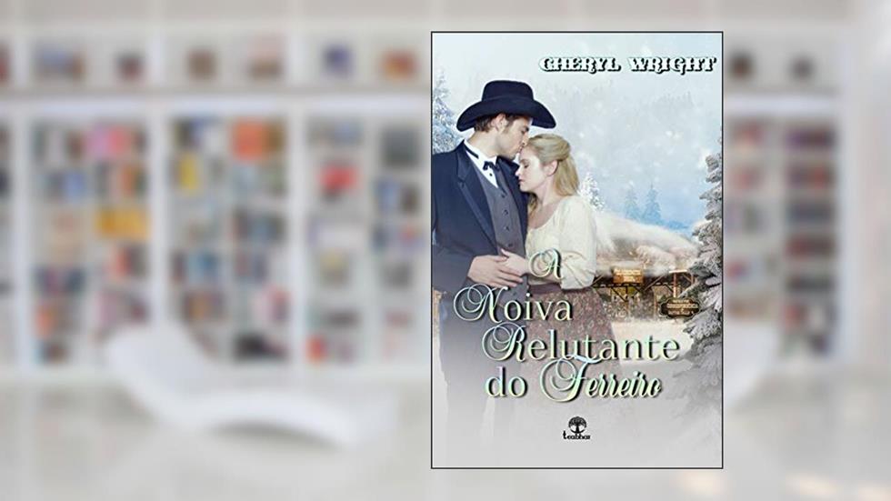 A Noiva Relutante do Ferreiro (Noivas por correspondência de Dayton Falls Livro 4), do autor Cheryl Wright