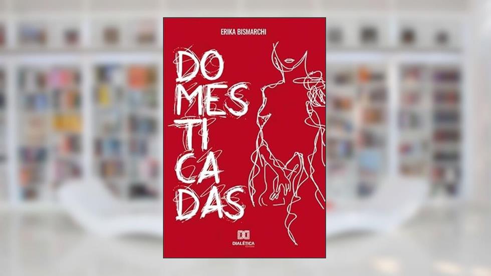 Domesticadas, do autor Erika Bismarchi