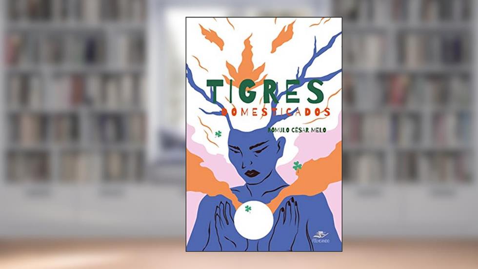 TIGRES DOMESTICADOS, do autor RÔMULO CÉSAR MELO; Rômulo César Melo