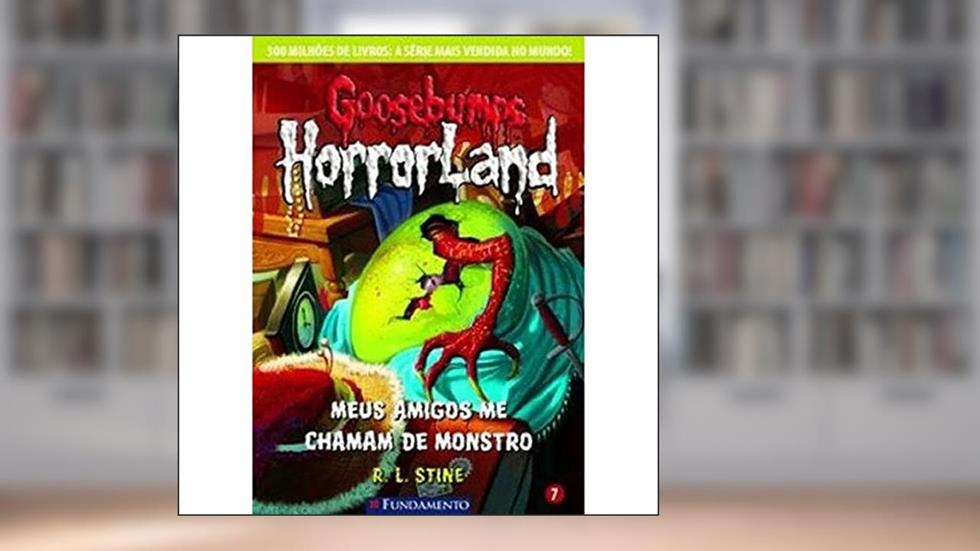 Goosebumps Horroland. Meus Amigos Me Chamam de Monstro - Volume 7, do autor R. L. Stine
