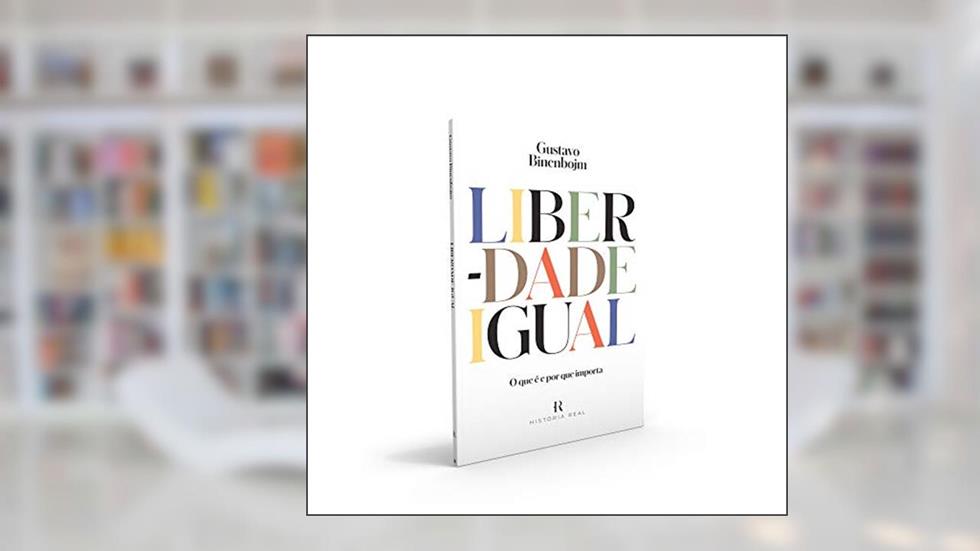 Liberdade Igual: O que é e por que importa, do autor Gustavo Binenbojm