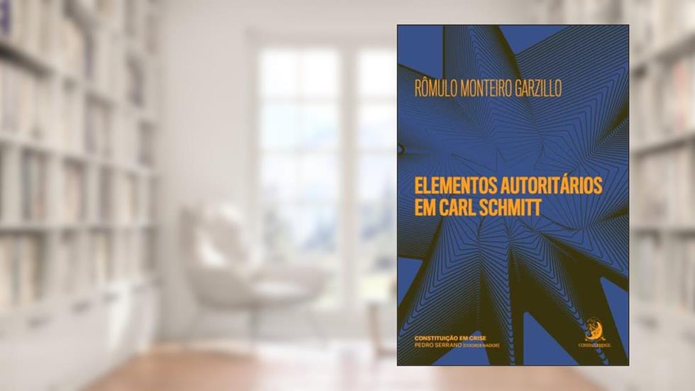 Elementos Autoritários em Carl Schmitt (Volume 1), do autor Rômulo Monteiro Garzillo